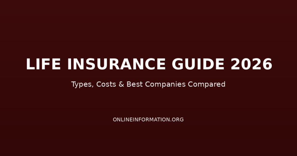 Life Insurance Guide 2026: Types, Costs, Best Companies and How Much Coverage You Need