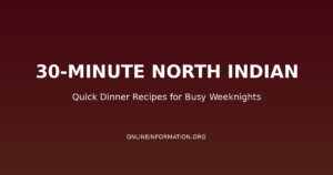 30-Minute North Indian Dinner Recipes: Quick Meals for Busy Weeknights