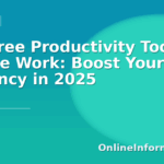Best Free Productivity Tools for Remote Work: Boost Your Efficiency in 2025