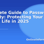 Complete Guide to Password Security: Protecting Your Digital Life in 2025