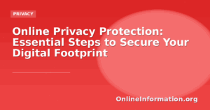 Online Privacy Protection: Essential Steps to Secure Your Digital Footprint