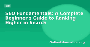 SEO Fundamentals: A Complete Beginner’s Guide to Ranking Higher in Search